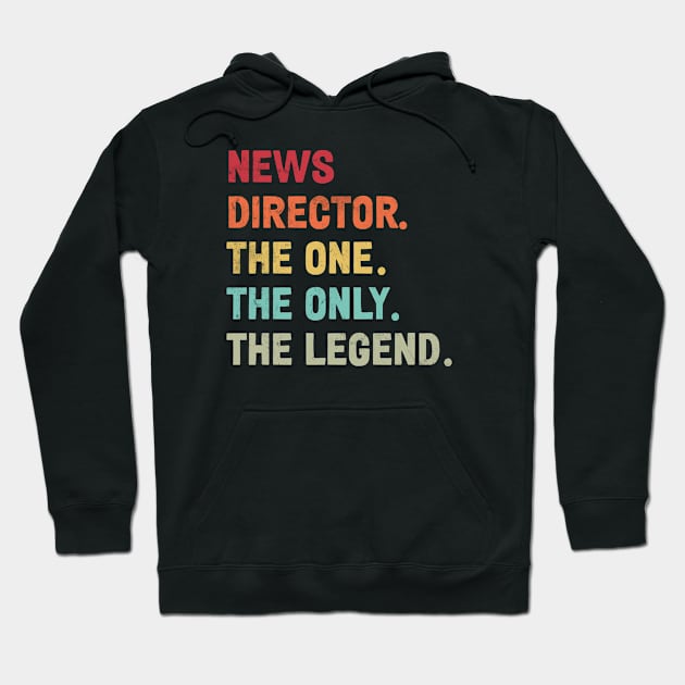 News Director - The One The Legend Design Hoodie by best-vibes-only